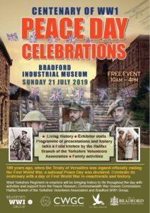 Promotion for the Peace Day event at Bradford Industrial Museum. On Sunday 21 July, Bradford Industrial Museum will be hosting an event to celebrate the centenary of WW1 Peace Day celebrations. WW1 re-enactors will be bringing history to life with living history displays. Representatives from The Peace Museum, Bradford WW1 Group and the Commonwealth War Graves Commission will have exhibitor stalls and be giving talks about Bradford during and after WW1 and the peace process. The Halifax Branch of the Yorkshire Volunteers Association will be selling food and drink from an army field tent. Free entry, but donations help us continue to put on events. Open 10am – 4pm